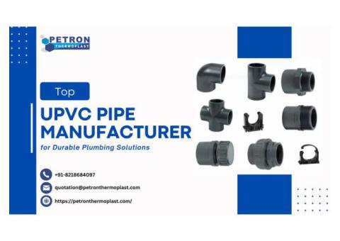 Top UPVC Pipe Manufacturer for Durable Plumbing Solutions