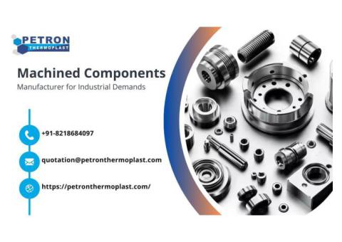 Machined Components Manufacturer for Industrial Demands