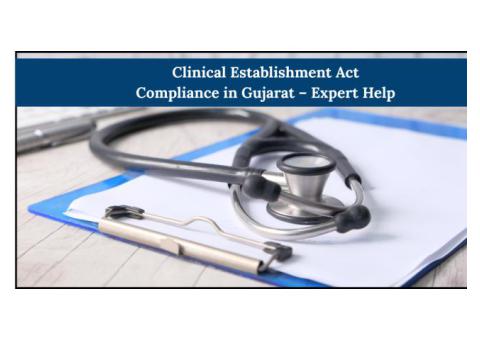 Clinical Establishment Act Compliance in Gujarat – Expert Help
