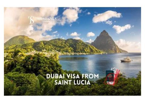 Dubai Visa from Saint Lucia with Professional Guidance and Fast Application