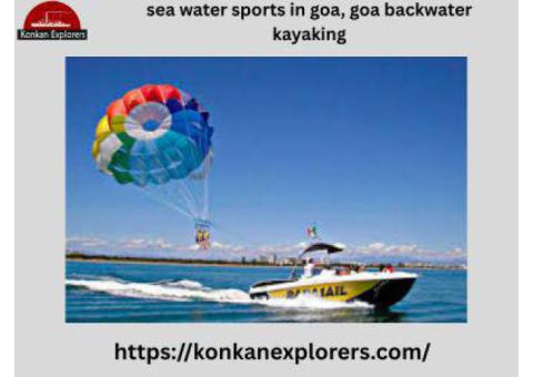Sea Water Sports in Goa & Backwater Kayaking – Experience the Ultimate Coastal Adventure