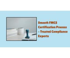 Smooth FMCS Certification Process – Trusted Compliance Experts