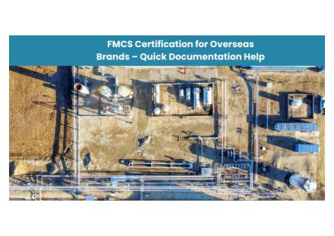 FMCS Certification for Overseas Brands – Quick Documentation Help