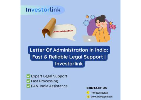 Letter Of Administration In India : Fast & Reliable Legal Support | Investorlink