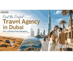 Find the Perfect Travel Agency in Dubai for a Stress-Free Vacation – Book Today