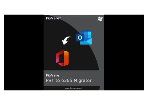 Fast PST File Migration to Office 365 by FixVare