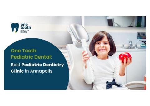 Best Pediatric Dental Care In Annapolis