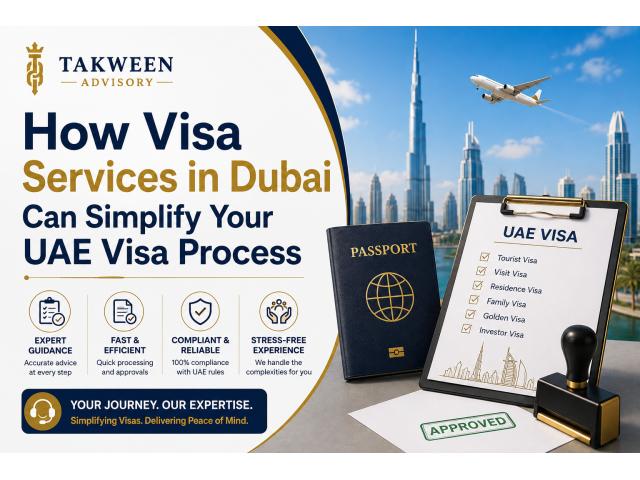 How Visa Services in Dubai Can Simplify Your UAE Visa Process