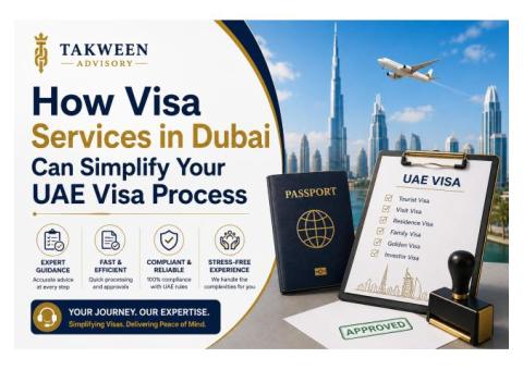 How Visa Services in Dubai Can Simplify Your UAE Visa Process