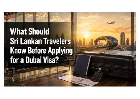 What Should Sri Lankan Travelers Know Before Applying for a Dubai Visa?