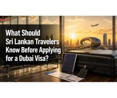 What Should Sri Lankan Travelers Know Before Applying for a Dubai Visa?
