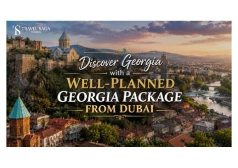 Discover Georgia with a Well-Planned Georgia Package From Dubai