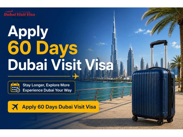 Apply 60 Days Dubai Visit Visa – Plan a Longer Dubai Stay With Ease