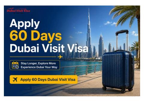 Apply 60 Days Dubai Visit Visa – Plan a Longer Dubai Stay With Ease