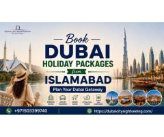 Book Dubai Holiday Packages from Islamabad – Plan Your Dubai Getaway