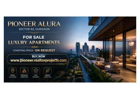 Pioneer Alura Sector 62 Gurgaon – Discover Luxury Living in Gurugram