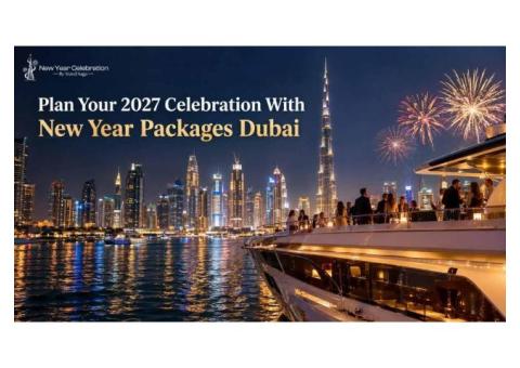 Plan Your 2027 Celebration With New Year Packages Dubai