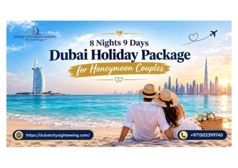 8 Nights 9 Days Dubai Holiday Package for Honeymoon Couples