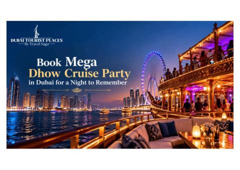 Book Mega Dhow Cruise Party in Dubai for a Night to Remember