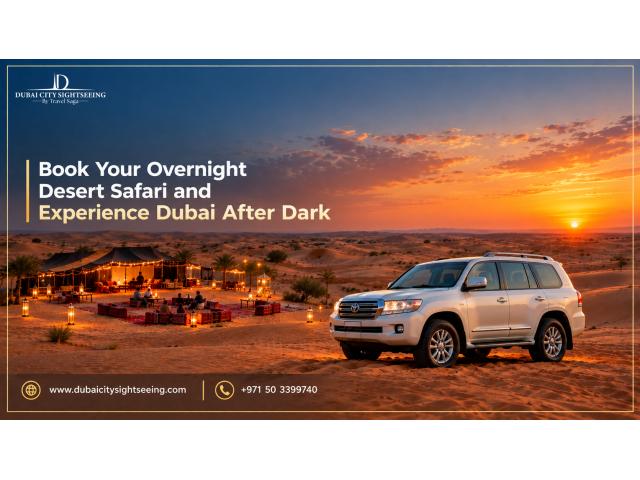 Book Your Overnight Desert Safari and Experience Dubai After Dark