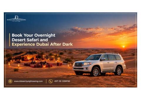 Book Your Overnight Desert Safari and Experience Dubai After Dark