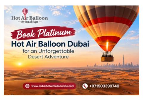 Book Platinum Hot Air Balloon Dubai for an Unforgettable Desert Adventure