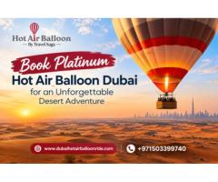 Book Platinum Hot Air Balloon Dubai for an Unforgettable Desert Adventure