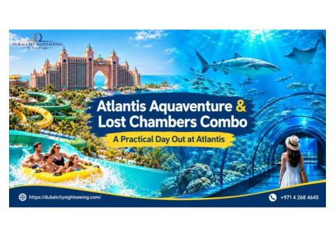 Atlantis Aquaventure & Lost Chambers Combo - A Practical Day Out at Atlantis