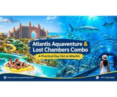 Atlantis Aquaventure & Lost Chambers Combo - A Practical Day Out at Atlantis