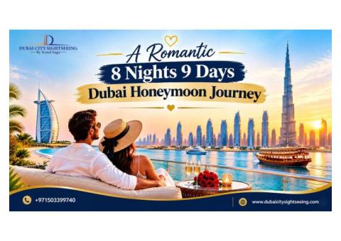 A Romantic 8 Nights 9 Days Dubai Honeymoon Journey