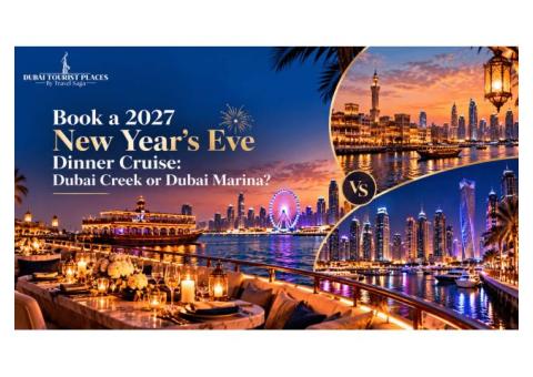 Book a 2027 New Year’s Eve Dinner Cruise: Dubai Creek or Dubai Marina?