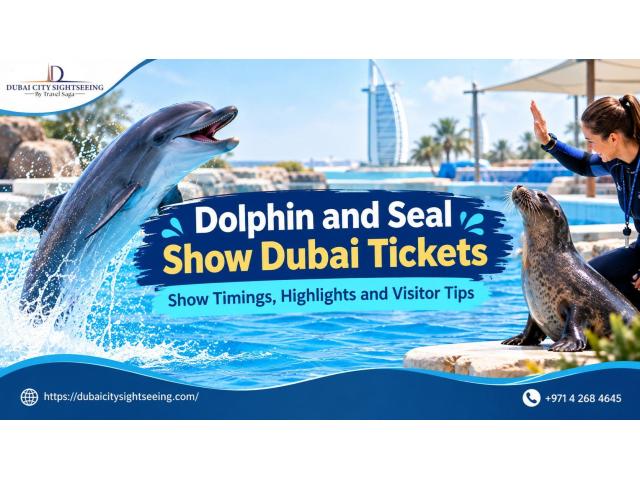 Dolphin and Seal Show Dubai Tickets – Show Timings, Highlights and Visitor Tips