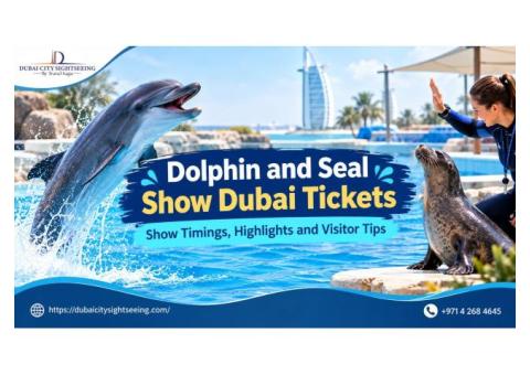 Dolphin and Seal Show Dubai Tickets – Show Timings, Highlights and Visitor Tips
