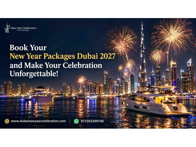 Book Your New Year Packages Dubai 2027 and Make Your Celebration Unforgettable!