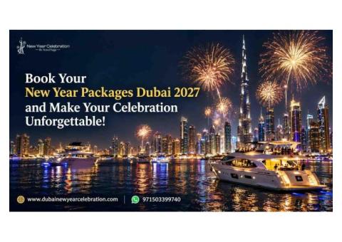 Book Your New Year Packages Dubai 2027 and Make Your Celebration Unforgettable!