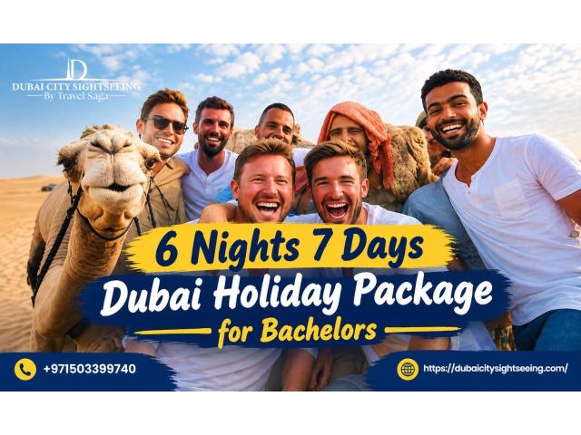 6 Nights 7 Days Dubai Holiday Package for Bachelors