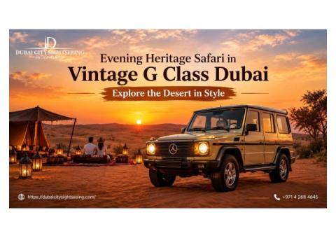 Evening Heritage Safari in Vintage G Class Dubai – Explore the Desert in Style