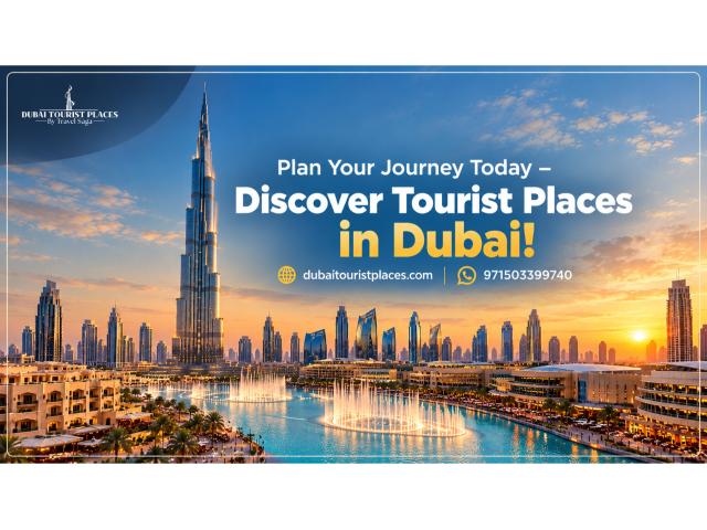 Plan Your Journey Today – Discover Tourist Places in Dubai!