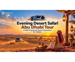 What Makes an Evening Desert Safari in Abu Dhabi Worth Experiencing?
