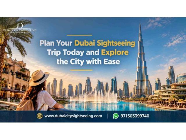 Plan Your Dubai Sightseeing Trip Today and Explore the City with Ease