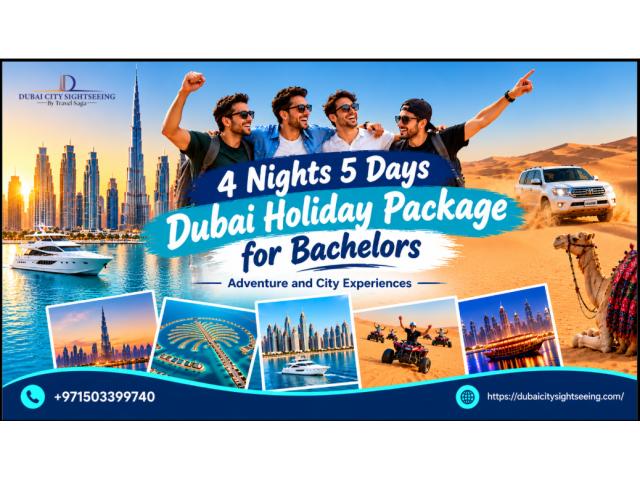 4 Nights 5 Days Dubai Holiday Package for Bachelors – Adventure and City Experiences