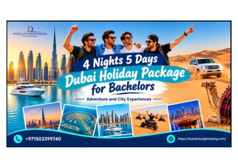 4 Nights 5 Days Dubai Holiday Package for Bachelors – Adventure and City Experiences